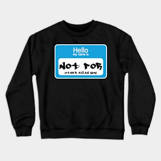 Not Por name tag Crewneck Sweatshirt